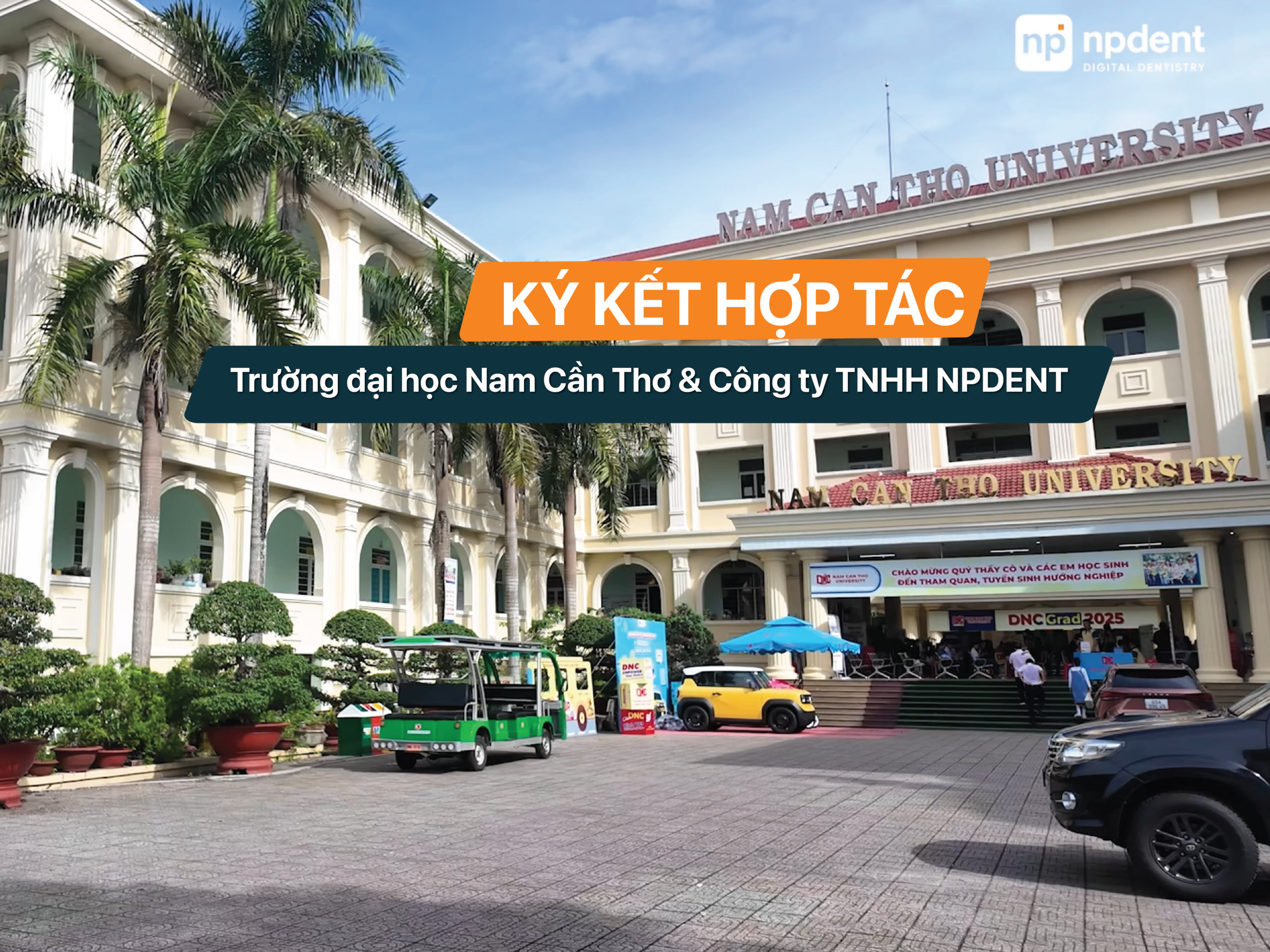 Lễ ký kết hợp tác chiến lược giữa NPDENT và Khoa Răng Hàm Mặt Đại học Nam Cần Thơ