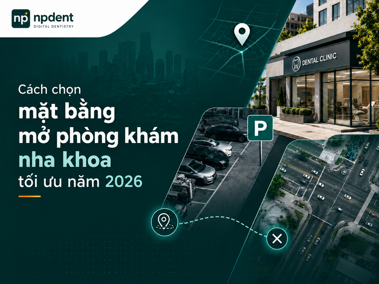 Cách chọn mặt bằng mở phòng khám nha khoa tối ưu năm 2026